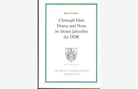 Christoph Hein: Drama und Prosa im letzten Jahrzehnt der DDR.   - Reihe Siegen: Beiträge zur Literatur-, Sprach- und Medienwissenschaft; Band 98.
