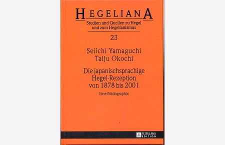 Die japanischsprachige Hegel-Rezeption von 1878 bis 2001.   - Eine Bibliographie. Hegeliana 23.