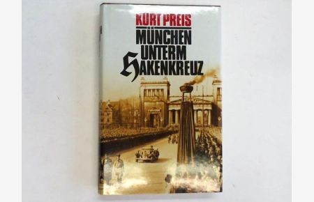 München unterm Hakenkreuz. 1933 - 1945