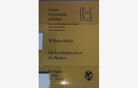 Die Kreditdisposition der Banken.   - Linzer Hochschulschriften Bd. 3;