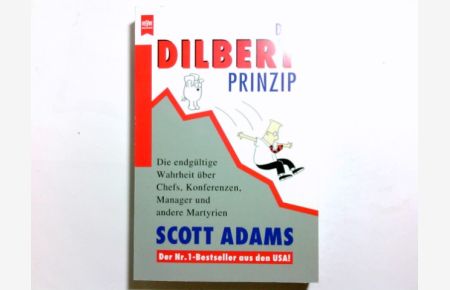 Das Dilbert-Prinzip : die endgültige Wahrheit über Chefs, Konferenzen, Manager und andere Martyrien.   - Aus dem Amerikan. von Markus Schurr und Wolfram Ströhle