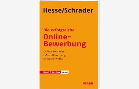 Die erfolgreiche Online-Bewerbung : Online-Formular, E-Mail-Bewerbung, Social Networks.   - ; Hans Christian Schrader / Beruf & Karriere : Exakt