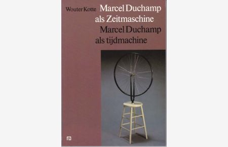 Marcel Duchamp als Zeitmaschine. Marcel Duchamp als tijdmachine.