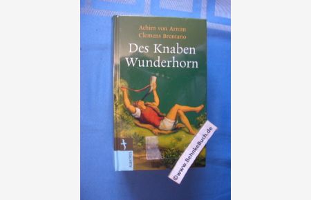 Des Knaben Wunderhorn : alte deutsche Lieder.