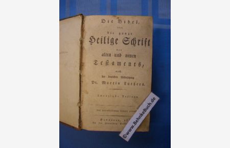 Die Bibel oder die ganze Heilige Schrift des Alten und Neuen Testaments nach der deutschen Uebersetzung Dr. Martin Luthers.