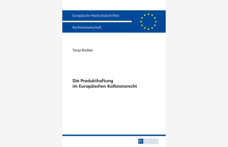 Die Produkthaftung im Europäischen Kollisionsrecht.   - Europäische Hochschulschriften / Reihe 2 / Rechtswissenschaft ; Bd. 5693
