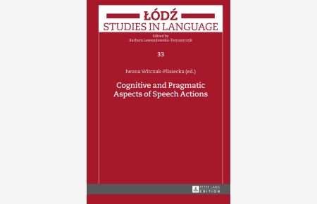 Cognitive and pragmatic aspects of speech actions.   - Lódz studies in language ; Vol. 33