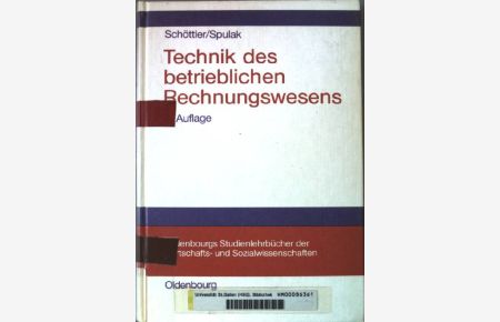 Technik des betrieblichen Rechnungswesens; Lehrbuch zur Finanzbuchhaltung.   - Oldenbourgs Studienlehrbücher der Wirtschafts- und Sozialwissenschaften.