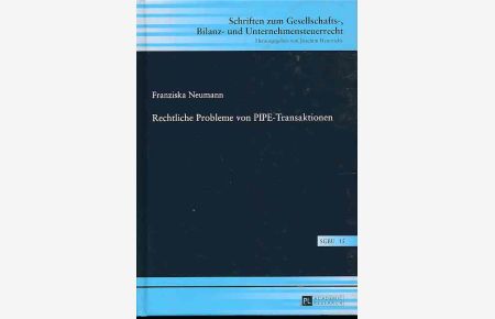 Rechtliche Probleme von PIPE-Transaktionen.   - Schriften zum Gesellschafts-, Bilanz- und Unternehmensteuerrecht Bd. 15.