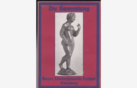 Die kunsthistorischen Sammlungen der Bayerischen Landesgewerbeanstalt Nürnberg