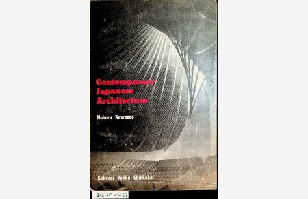 Contemporary Japanese architecture. [Transl. by David Griffith] (=Series on Japanese life and culture / Society for International Cultural Relations ; 10)
