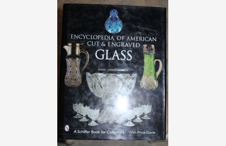 Encyclopedia of American cut & engraved Glass A Schiffer Book for Collectors With Price Guide