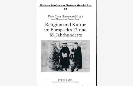 Religion und Kultur im Europa des 17. und 18. Jahrhunderts.   - Mainzer Studien zur neueren Geschichte Bd. 12.