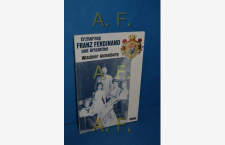 Erzherzog Franz Ferdinand und Artstetten.