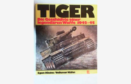 Die Geschichte einer legendären Waffe 1942-1945 Buch Tiger 