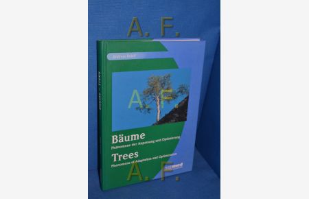Bäume : Phänomene der Anpassung und Optimierung = Trees.
