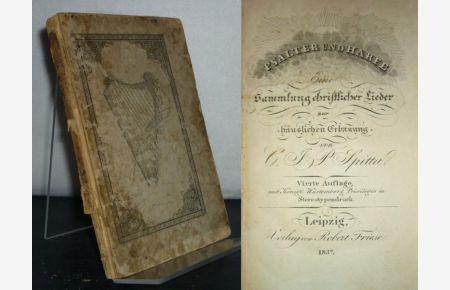Psalter und Harfe, eine Sammlung christlicher Lieder zur häuslichen Erbauung [von Carl Johann Philipp Spitta].