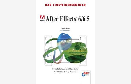 Das Einsteigerseminar Adobe After Effects 6/6. 5