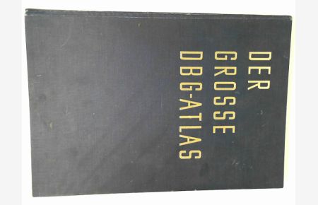 Der grosse DBG-Atlas - 80 Kartenseiten - 56 Nebenkarten - 85 Stadtumgebungspläne