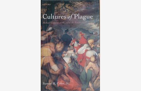 Cultures of plague. Medical thinking at the end of the Renaissance,
