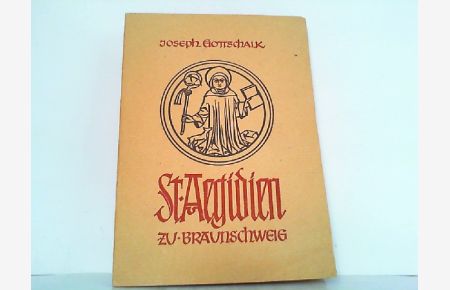 Die Geschichte des Benediktinerklosters St. Ägidien und seines Münsters zu Braunschweig.