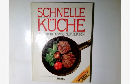 Schnelle Küche : fein, leicht, abwechslungsreich.   - Red. u. Rezepte: Burda / Burda-Kochbuch ; K 203