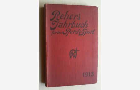 Reher's Jahrbuch für Pferdesport und Vollblutzucht. Nach amtlichen Quellen bearbeitet. Jg. 3 (1913).