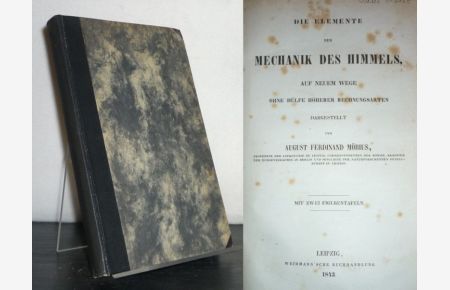 Die Elemente der Mechanik des Himmels. Auf neuem Wege ohne Hülfe höherer Rechnungsarten dargestellt von August Ferdinand Möbius.