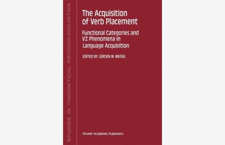 The Acquisition of Verb Placement: Functional Categories and V2 Phenomena in Language Acquisition.   - (Studies in Theoretical Psycholinguistics; Vol. 16).
