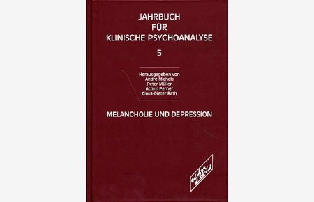 Melancholie und Depression.   - Vorwort Achim Perner. Jahrbuch für klinische Psychoanalyse Bd. 5.