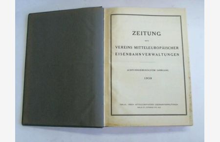Zeitung des Vereins Mitteleuropäischer Eisenbahnverwaltungen 1938 in 52 Ausgaben. Achtundsiebenzigster Jahrgang