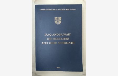 Iraq and Kuwait: The Hostilities and Their Aftermath (Cambridge International Documents Series, Vol. 3).