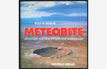 Meteorite. Urmaterie aus dem interplanetaren Raum