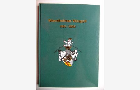 Der Mannheimer Wingolf 1953 - 2002. Eine Chronik zum 50. Stiftungsfest 2003 von Gottfried Thamm.   - Herausgeber: Altherrenschaft des Mannheimer Wingolfs.