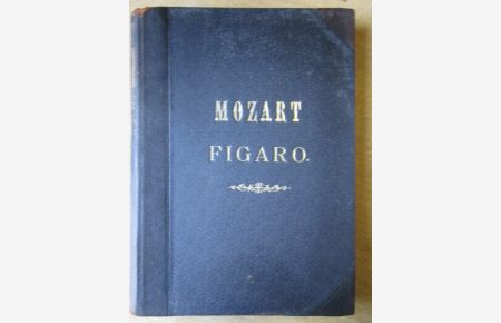 Die Hochzeit des Figaro.   - Opera buffa in 4 Akten, Klavierauszug revidiert von Gustv F Kogel