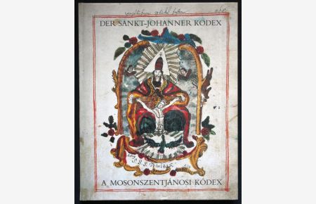 Der Sankt-Johanner Kodex. A mosonszentjanosi kodex (deutsch / ungarisch)