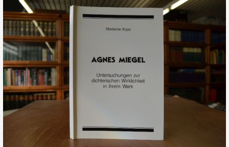 Agnes Miegel. Untersuchungen zur dichterischen Wirklichkeit in ihrem Werk.   - Publikationsreihe der Ost- und Westpreußenstiftung in Bayern Band 18