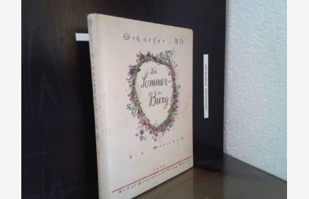 Die Sommerburg : Ein Malerbuch  - Schaefer-Ast. Mit e. Erzählung von Matthias Holnstein