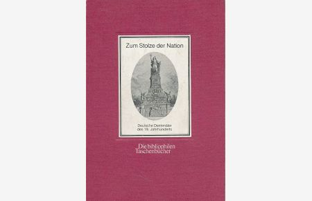 Zum Stolze der Nation. Deutsche Denkmäler des 19. Jahrhunderts.   - Die bibliophilen Taschenbücher Nr. 375.