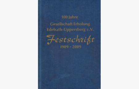 100 Jahre Gesellschaft Erholung Edelrath-Uppersberg e. V. Festschrift 1909 - 2009.