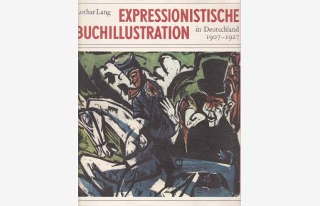 Expressionistische Buchillustration in Deutschland 1907 - 1927.