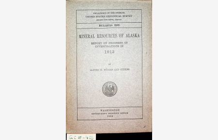 Mineral resources of Alaska, report on progress of investigations in 1913. (=Bulletin / United States Geological Survey, Department of the Interior ; No 592)