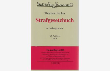 Strafgesetzbuch : mit Nebengesetzen.   - Beck'sche Kurz-Kommentare ; Band 10. Erläutert von Dr. Thomas Fischer.