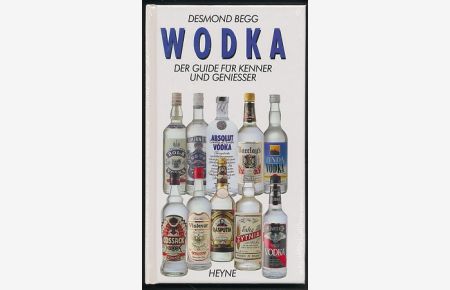 Wodka: der Guide für Kenner und Geniesser.   - Fotos: Paul Forrester. Red. der dt. Ausg.: Joachim Nagel. Ins Dt. übertr. von Ulrike Pichler / Collection Rolf Heyne.