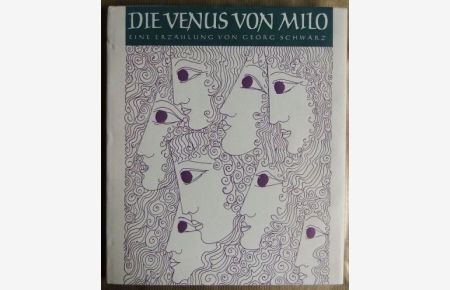 Die Venus von Milo  - : Erzählung von Georg Schwarz / Jahresgabe der Meisterschule für Deutschlands Buchdrucker ; 1955