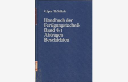 Handbuch der Fertigungstechnik. Band 4 / 1, Abtragen, Beschichten.