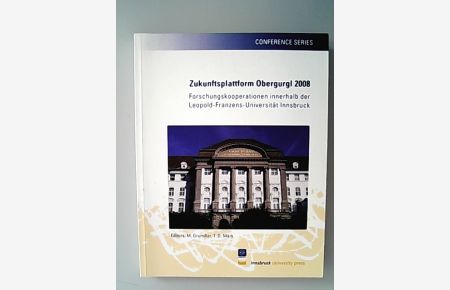 Zukunftsplattform Obergurgl 2008. Forschungskooperation innerhalb der Leopold-Franzens-Universität Innsbruck. Conference Series.