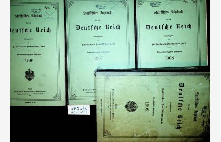 Statistisches Jahrbuch für das Deutsche Reich. Herausgegeben vom Kaiserlichen Statistischen Amt. 27. , 28. , 29. und 30. Jahrgang 1906, 1907, 1908, 1909 4 Bände