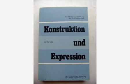 Konstruktion und Expression. Zur Strategie und Wirkung der Lyrik Georg Trakls  - Trakl-Studien Band XIII.