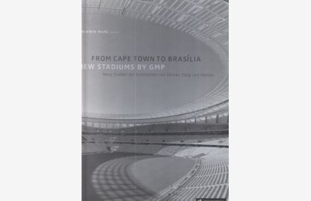 From Cape Town to Brasília : new stadiums by GMP.   - [Übers. Paul Aston ...].